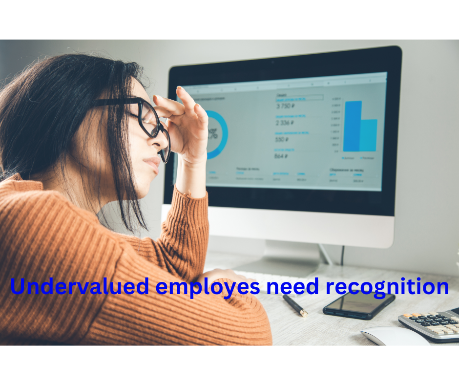 Recognition is the remedy for undervalued employees to be productive and innovative